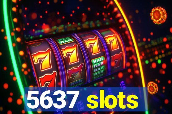 5637 slots